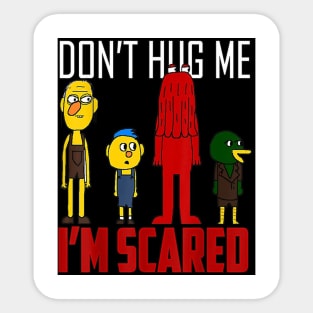 Don't Hug Me I'm Scared Sticker